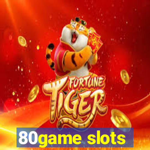 80game slots